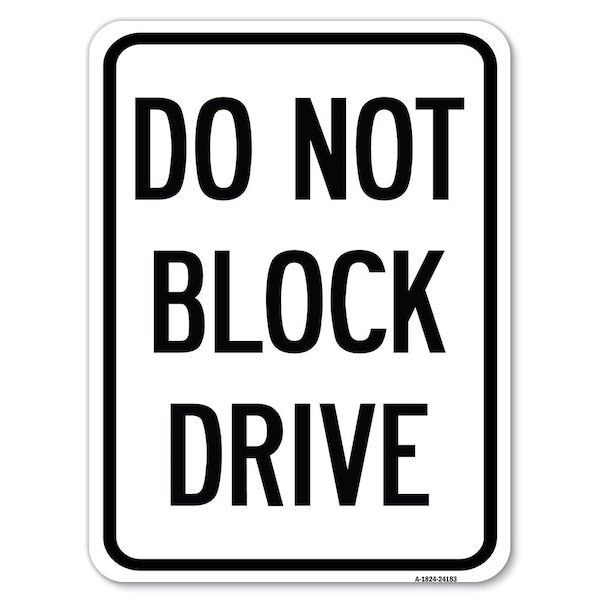 Do Not Block Drive Heavy-Gauge Aluminum Rust Proof Parking Sign, 18" x 24", A-1824-24183